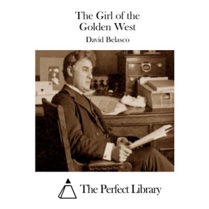 The Girl of the Golden West (Perfect Library)