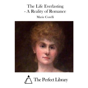 The Life Everlasting - A Reality of Romance (Perfect Library)