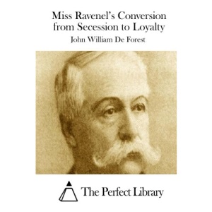 Miss Ravenel's Conversion from Secession to Loyalty (Perfect Library)