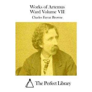 Works of Artemus Ward Volume VII (Perfect Library)