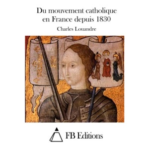 Du mouvement catholique en France depuis 1830