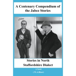 A Centenary Compendium of the Jabez Stories: Stories in North Staffordshire Dialect