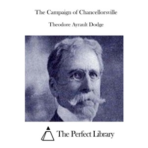 The Campaign of Chancellorsville (Perfect Library)