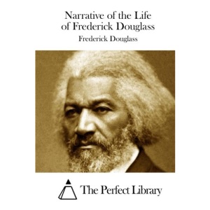 Narrative of the Life of Frederick Douglass (Perfect Library)