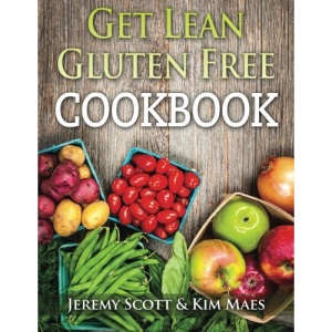 Get Lean Gluten Free Cookbook: 40+ Fresh & Simple Recipes to KEEP You Lean, Fit & Healthy
