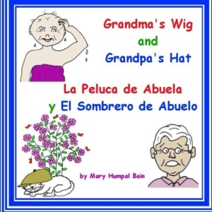 Grandma's Wig and Grandpa's Hat - La Peluca de Abuela y El Sombrero de Abuelo