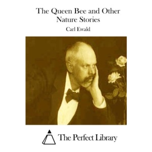 The Queen Bee and Other Nature Stories (Perfect Library)
