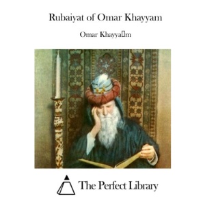 Rubaiyat of Omar Khayyam (Perfect Library)