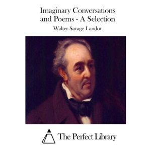 Imaginary Conversations and Poems - A Selection