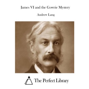 James VI and the Gowrie Mystery (Perfect Library)