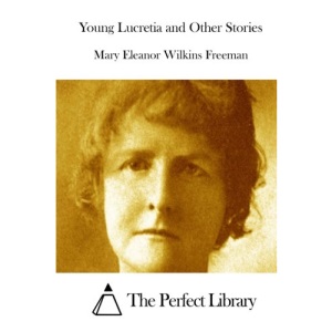 Young Lucretia and Other Stories (Perfect Library)