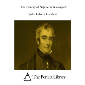 The History of Napoleon Buonaparte (Perfect Library)