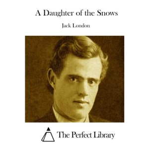 A Daughter of the Snows (Perfect Library)