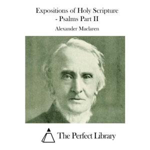 Expositions of Holy Scripture - Psalms Part II (Perfect Library)