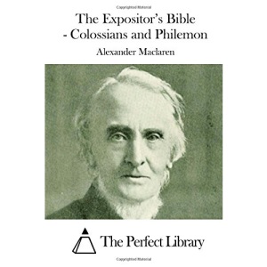 The Expositor's Bible - Colossians and Philemon (Perfect Library)