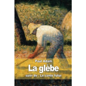 La glèbe: suivi de : Le conte futur
