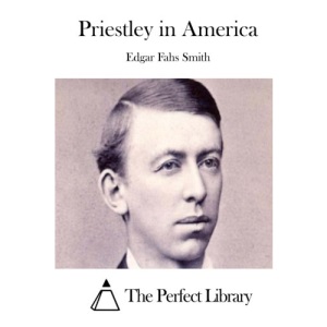Priestley in America (Perfect Library)