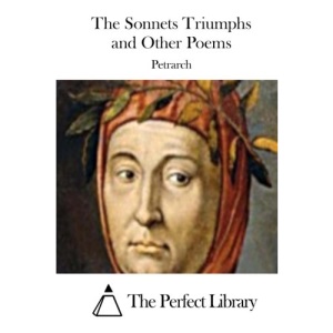 The Sonnets Triumphs and Other Poems (Perfect Library)