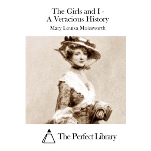 The Girls and I - A Veracious History (Perfect Library)