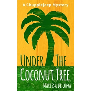 Under the Coconut Tree: A Chupplejeep Mystery (The Chupplejeep Mysteries)