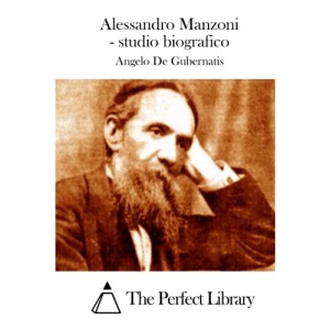 Alessandro Manzoni - studio biografico (Perfect Library)