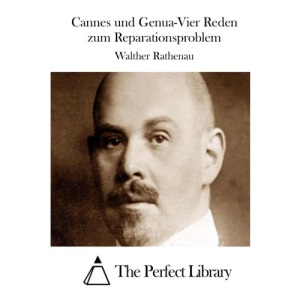 Cannes und Genua-Vier Reden zum Reparationsproblem (Perfect Library)