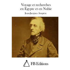 Voyage et recherches en Égypte et en Nubie