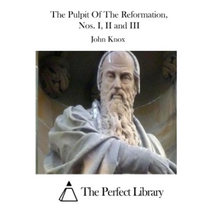 The Pulpit Of The Reformation, Nos. I, II and III: 1-3 (Perfect Library)