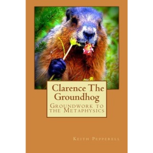 Groundwork to the Metaphysics of Clarence The Groundhog