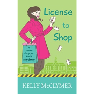 License to Shop: Volume 2 (Secret Shopper Mom Mystery)