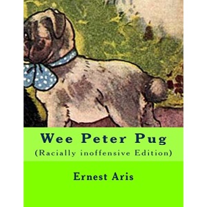 Wee Peter Pug: (Racially inoffensive Edition)