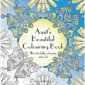Aunt's Beautiful Colouring Book: Wonderfully relaxing artwork