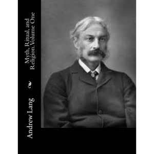 Myth, Ritual, and Religion. Volume One: 1