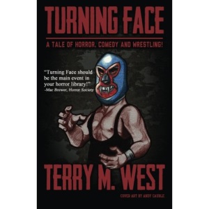 Turning Face: A Tale of Horror, Comedy and Wrestling!