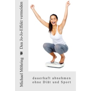 Den Jo-Jo-Effekt vermeiden: dauerhaft abnehmen ohne Diät und Sport