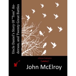 Uncle Daniel's Story Of Tom Anderson, and Twenty Great Battles