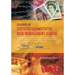 Readings in Certified Quantitative Risk Management (CQRM): Applying Monte Carlo Risk Simulation, Strategic Real Options, Stochastic Forecasting, ... Business Intelligence, and Decision Modeling