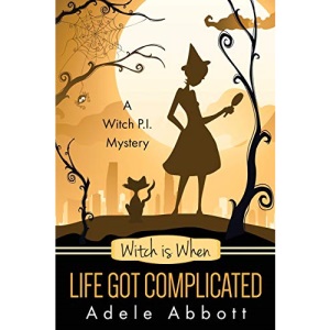 Witch Is When Life Got Complicated: Volume 2 (A Witch P.I. Mystery)