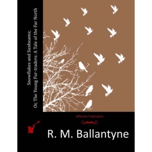 Snowflakes and Sunbeams; Or, The Young Fur-traders: A Tale of the Far North