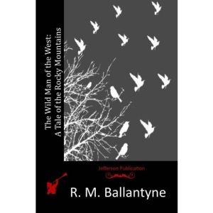 The Wild Man of the West: A Tale of the Rocky Mountains