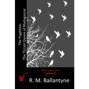 The Fugitives: The Tyrant Queen of Madagascar