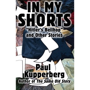 In My Shorts: Hitler's Bellhop and Other Stories