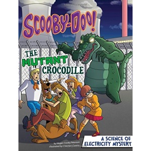 Scooby-Doo! a Science of Electricity Mystery: The Mutant Crocodile (Scooby-Doo Solves It with S.T.E.M.)