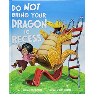 Do Not Bring Your Dragon to Recess (Fiction Picture Books)
