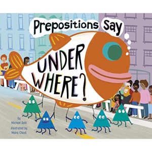 Prepositions Say Under Where? (Word Adventures: Parts of Speech)
