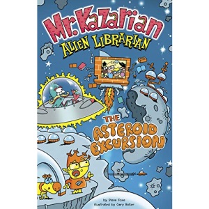 The Asteroid Excursion (Mr. Kazarian, Alien Librarian)