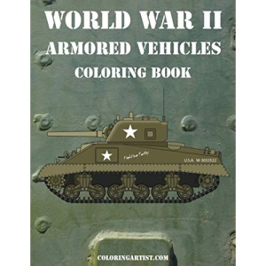 World War II Armored Vehicles Coloring Book: Volume 1