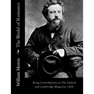 The World of Romance: Being Contributions to The Oxford and Cambridge Magazine 1856