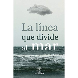 La línea que divide al mar: Antología de cuentos ganadores del II Certamen Literario de la UNAM San Antonio y Letras en la Frontera