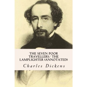 The Seven Poor Travellers/ The Lamplighter (annotated)